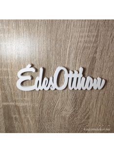 Édes otthon felirat  fehér 15cm 1db